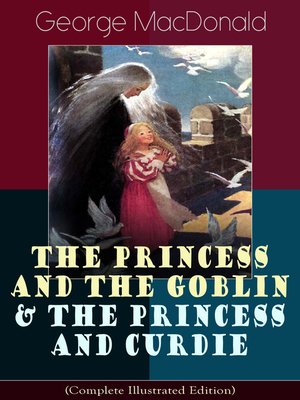 cover image of The Princess and the Goblin & the Princess and Curdie (Complete Illustrated Edition)